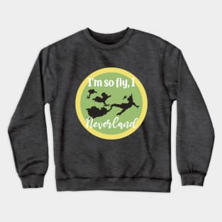 I'm so fly, I Neverland - Peter Pan Crewneck Sweatshirt